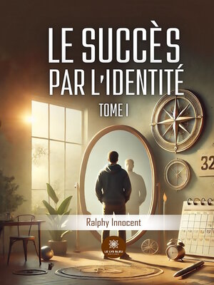 cover image of Le succès par l'identité--Tome 1